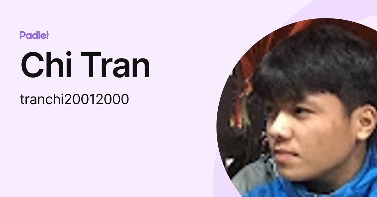 Chi Tran (tranchi20012000) profile | Padlet