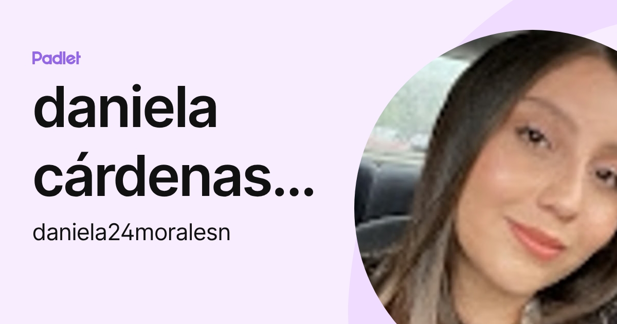 daniela cárdenas morales (daniela24moralesn) profile | Padlet