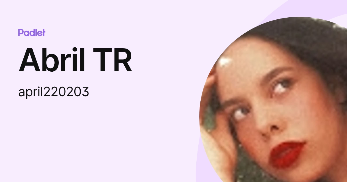 Abril TR (april220203) profile | Padlet
