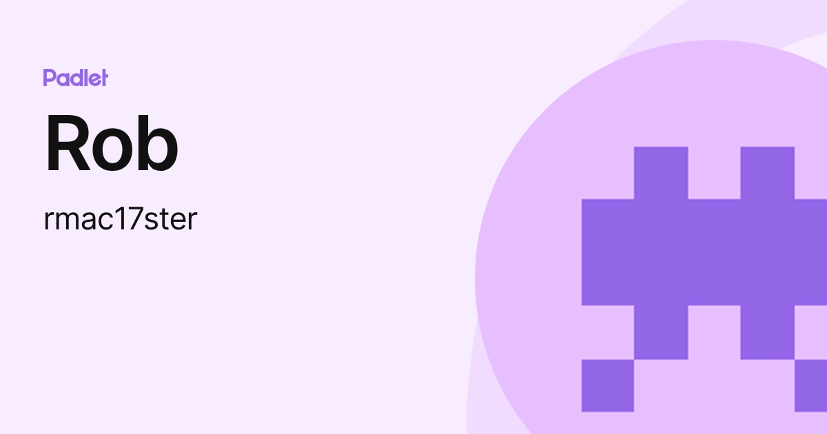 Rob (rmac17ster) profile | Padlet