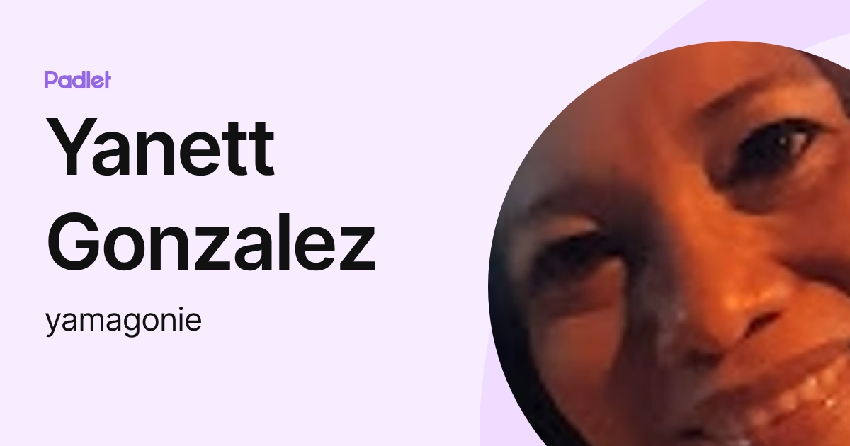 Yanett Gonzalez (yamagonie) perfil | Padlet