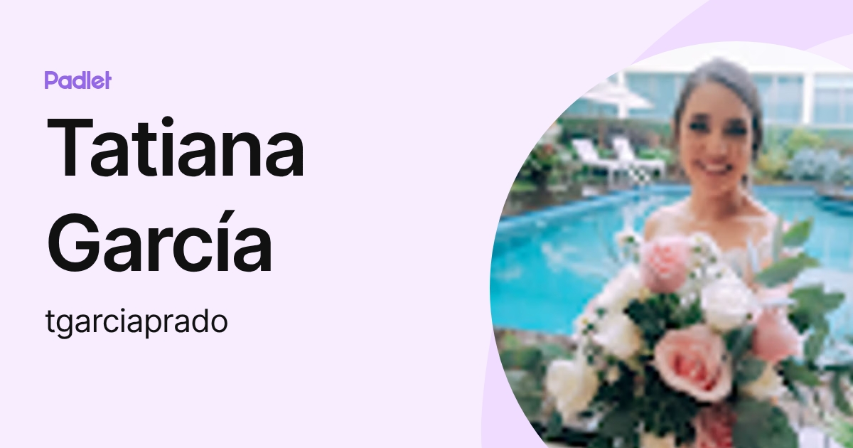 Tatiana García (tgarciaprado) profile | Padlet