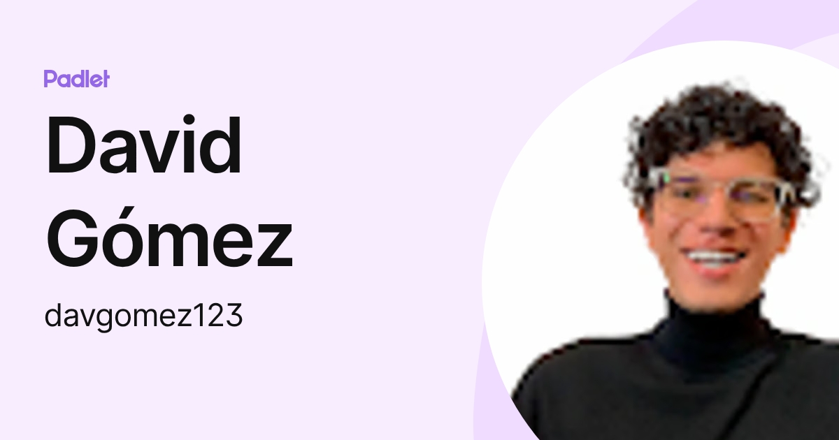 David Gómez (davgomez123) profile | Padlet