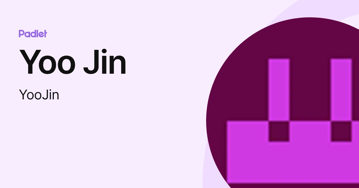 Yoo Jin (YooJin) profile | Padlet