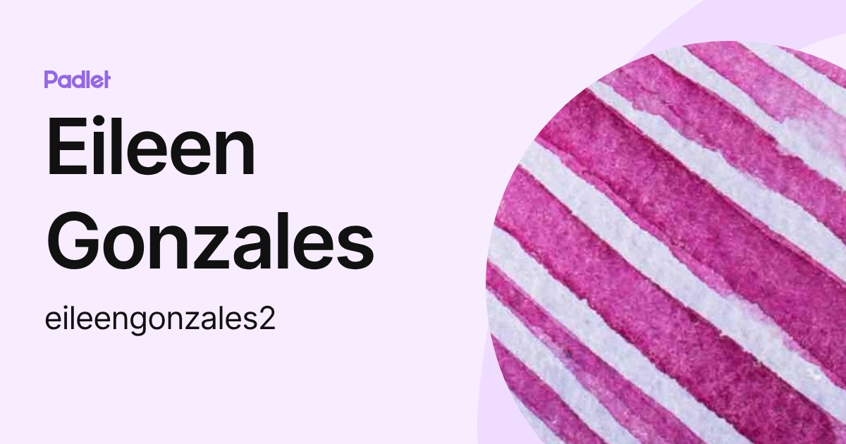 Eileen Gonzales (eileengonzales2) profile | Padlet
