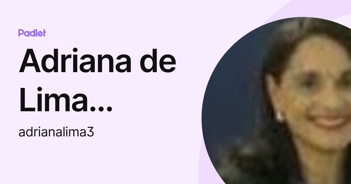 Adriana de Lima Mendonca (adrianalima3) profile | Padlet