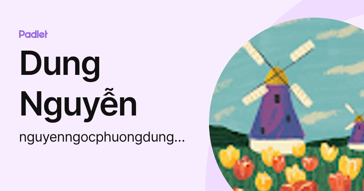 Dung Nguyễn (nguyenngocphuongdung312) profile | Padlet