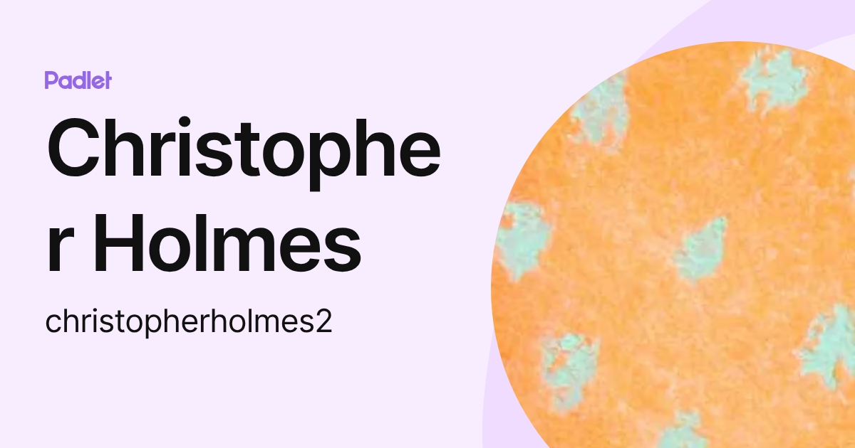 Christopher Holmes (christopherholmes2) profile | Padlet