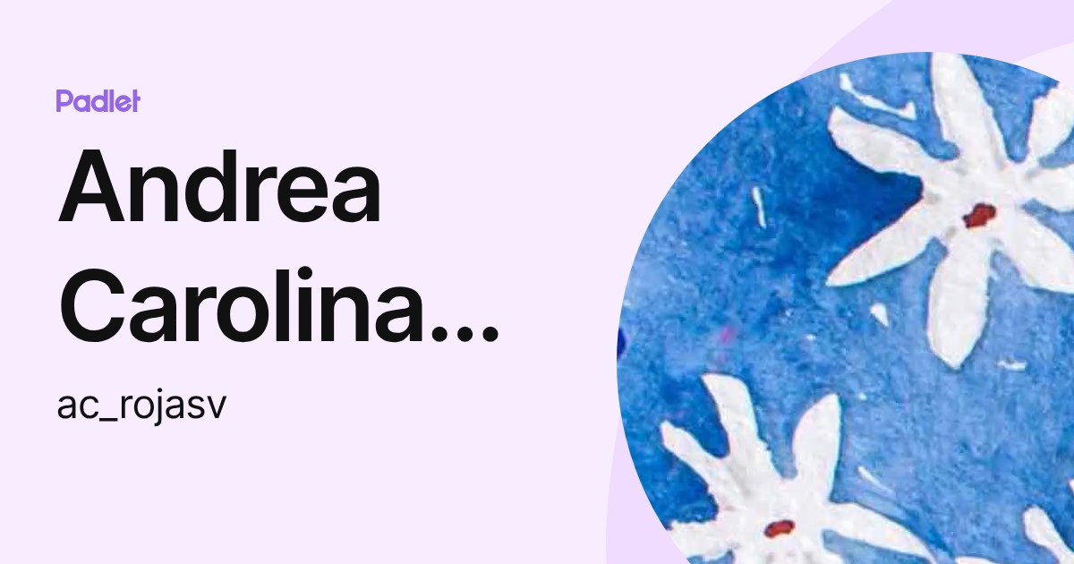 Andrea Carolina Rojas Valle (ac_rojasv) profile | Padlet
