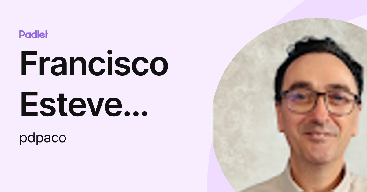 Francisco Esteve Herrero (pdpaco) profile | Padlet