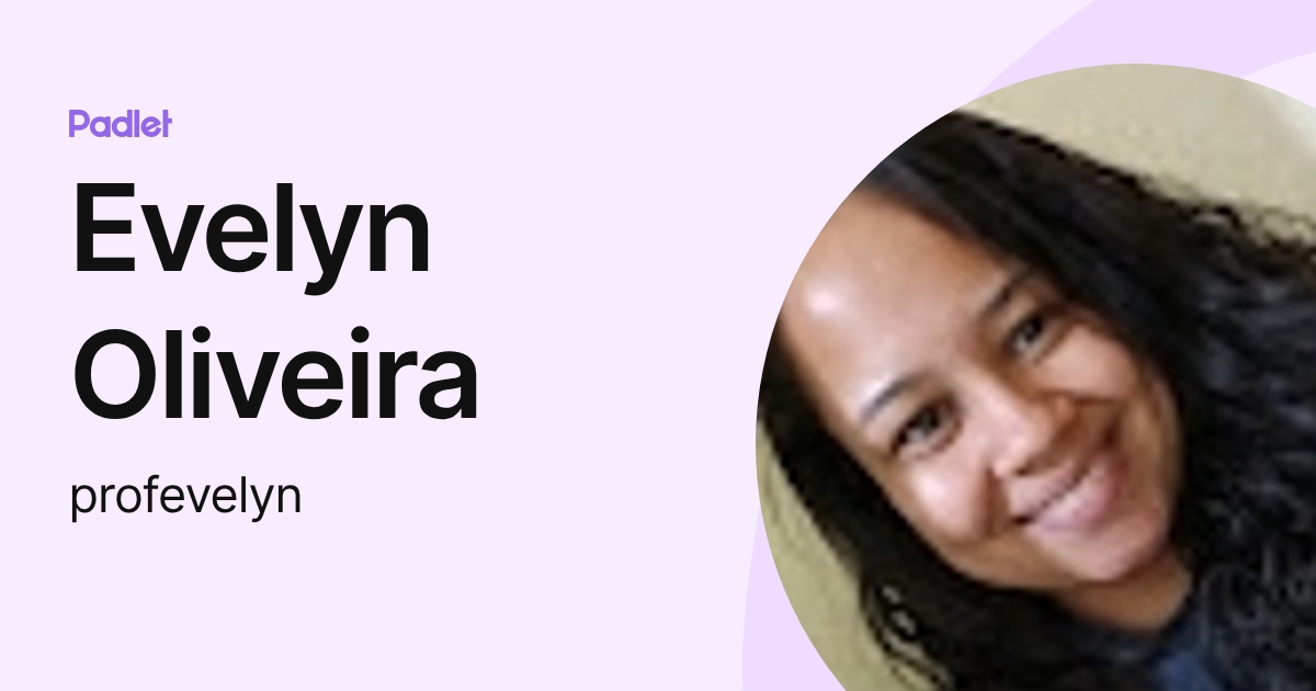Evelyn Oliveira (profevelyn) profile | Padlet