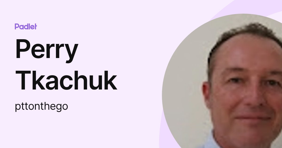 Perry Tkachuk (pttonthego) profile | Padlet