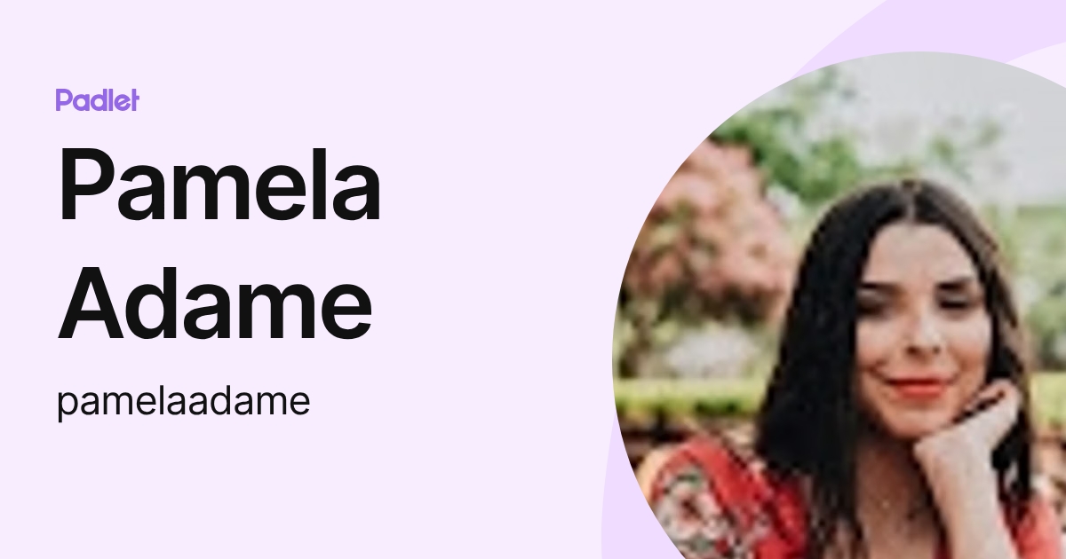 Pamela Adame (pamelaadame) profile | Padlet