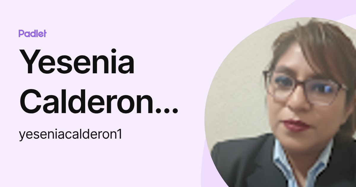 Yesenia Calderon Orihuela (yeseniacalderon1) profile | Padlet