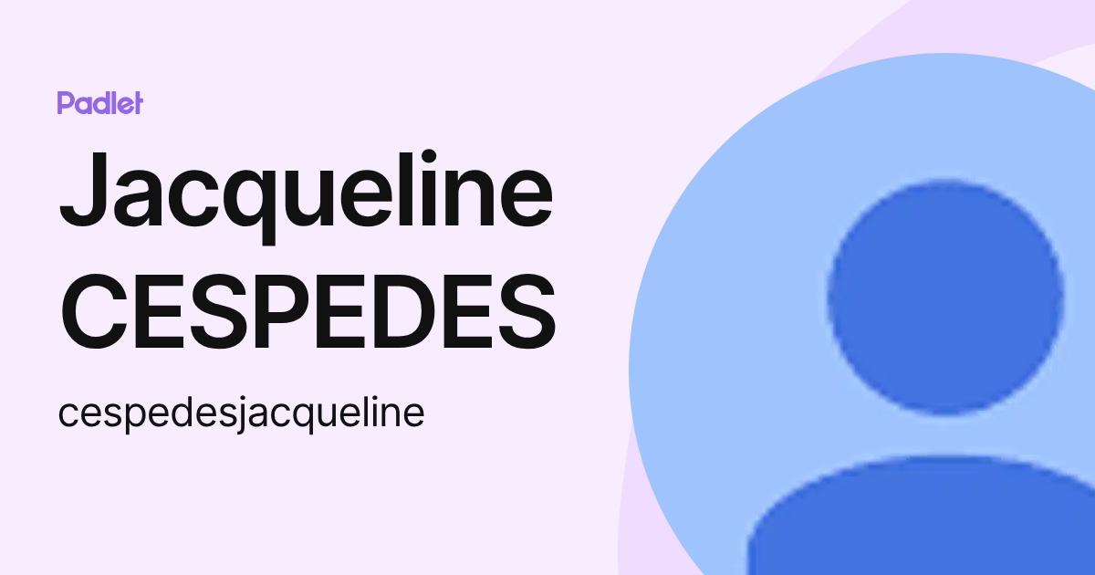 Jacqueline CESPEDES (cespedesjacqueline) profile | Padlet