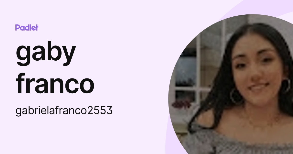 gaby franco (gabrielafranco2553) profile | Padlet