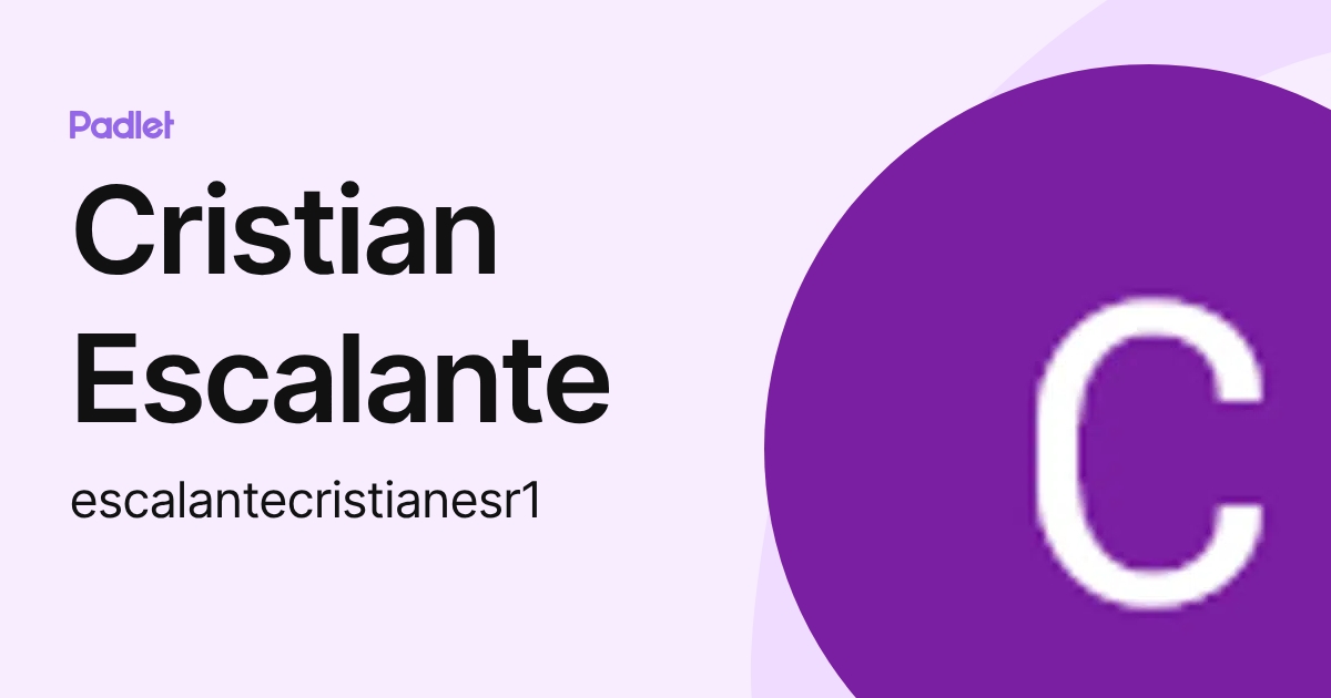 Cristian Escalante (escalantecristianesr1) profile | Padlet