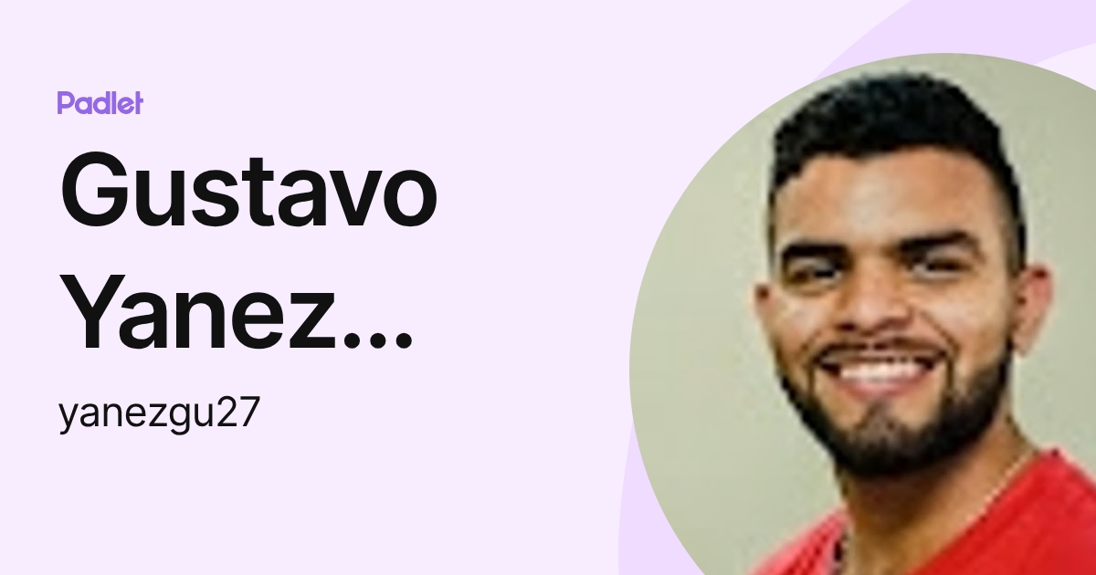 Gustavo Yanez requena (yanezgu27) profile | Padlet