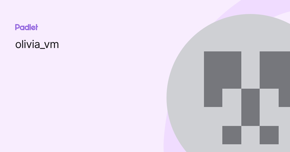 olivia_vm profile | Padlet