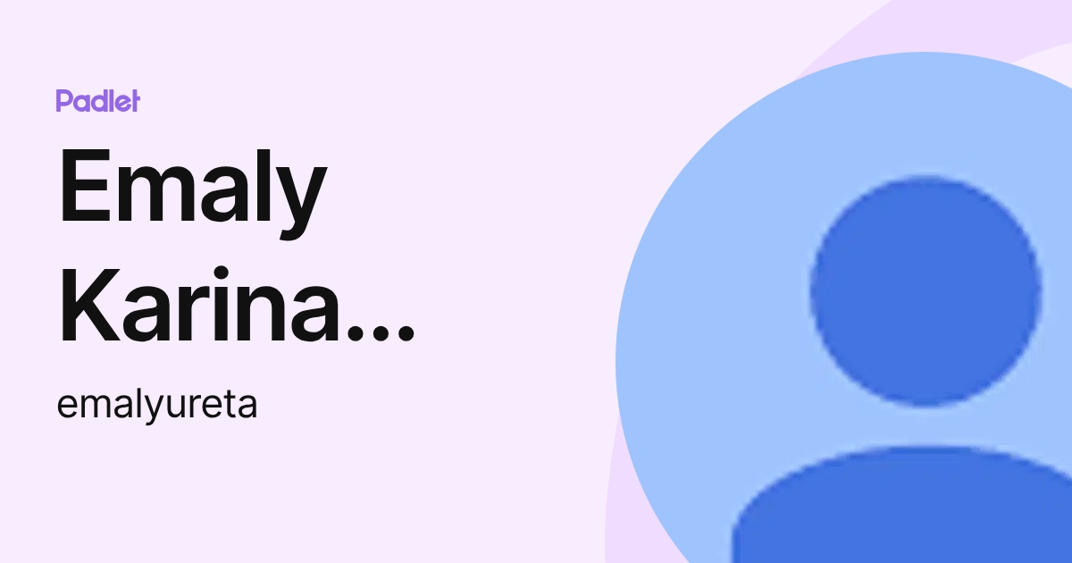 Emaly Karina Ureta DÍaz (emalyureta) profile | Padlet