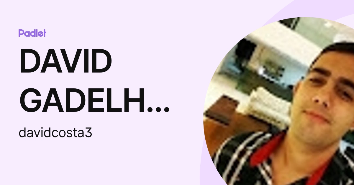DAVID GADELHA DA COSTA (davidcosta3) profile | Padlet