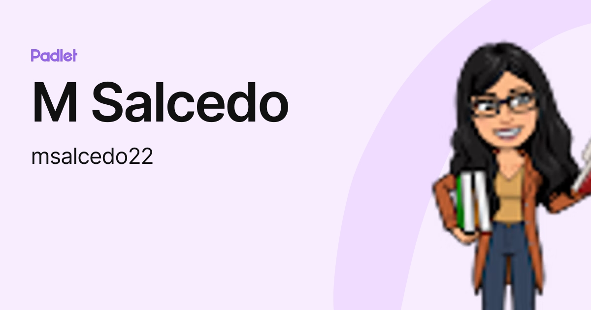 M Salcedo (msalcedo22) profile | Padlet