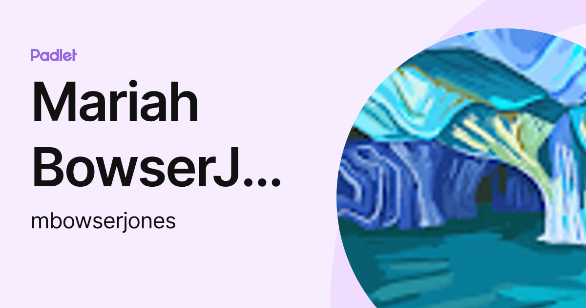 Mariah BowserJones (mbowserjones) profile | Padlet