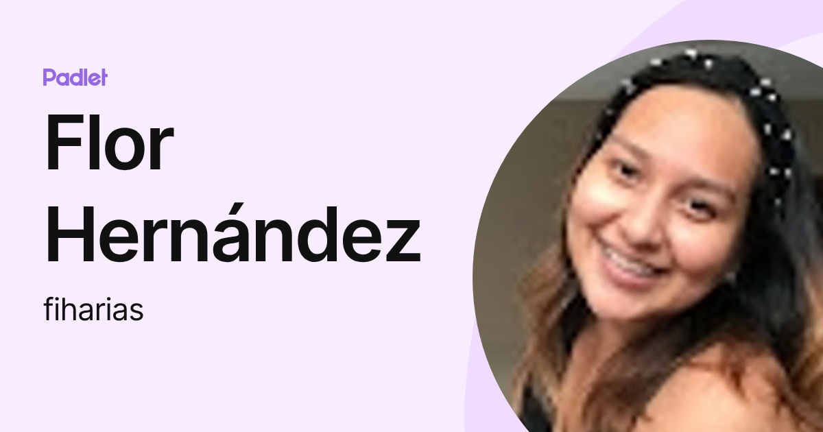 Flor Hernández (fiharias) profile | Padlet