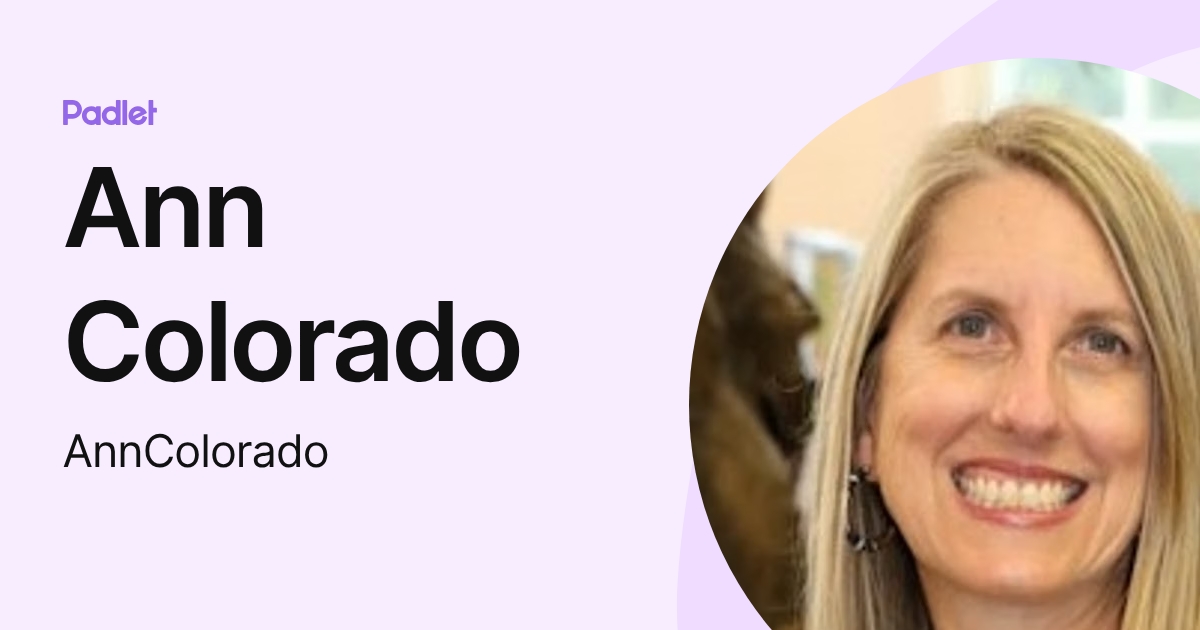 Ann Colorado (AnnColorado) profile | Padlet