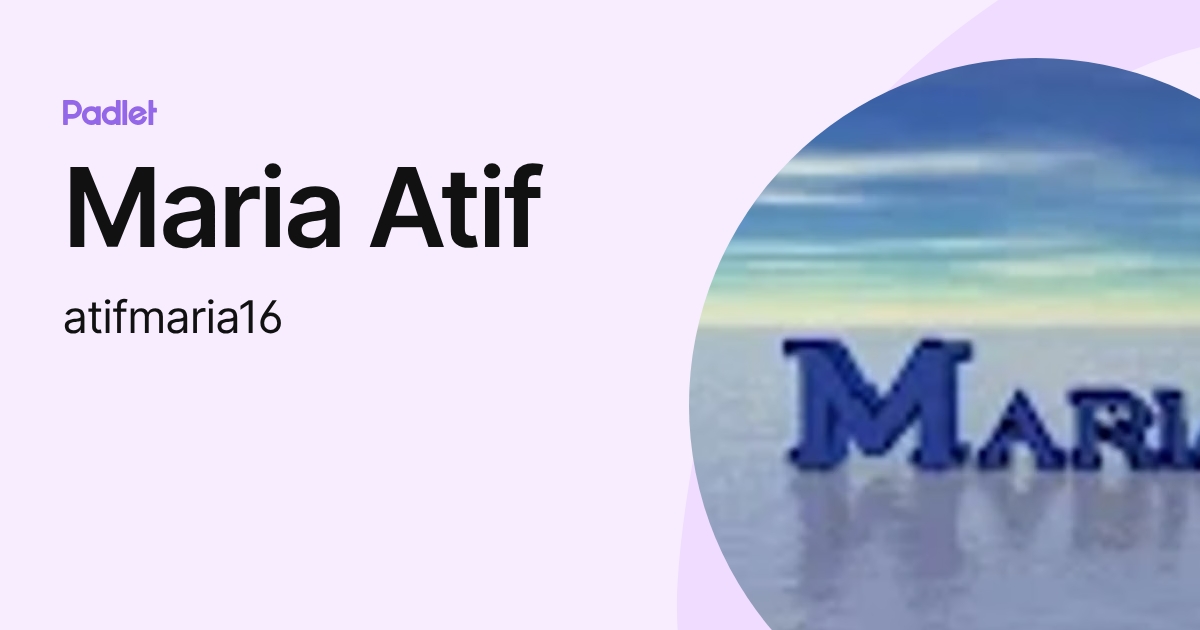 Maria Atif (atifmaria16) profile | Padlet
