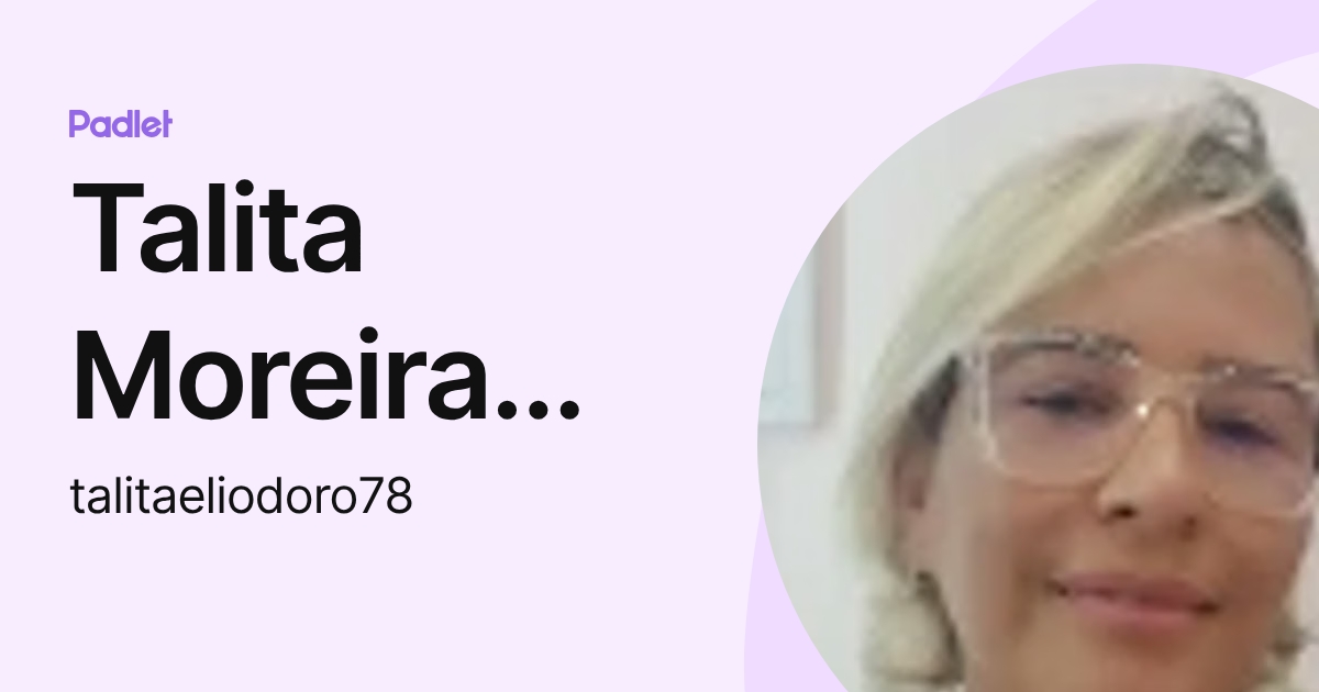 Talita Moreira Eliodoro (talitaeliodoro78) profile | Padlet