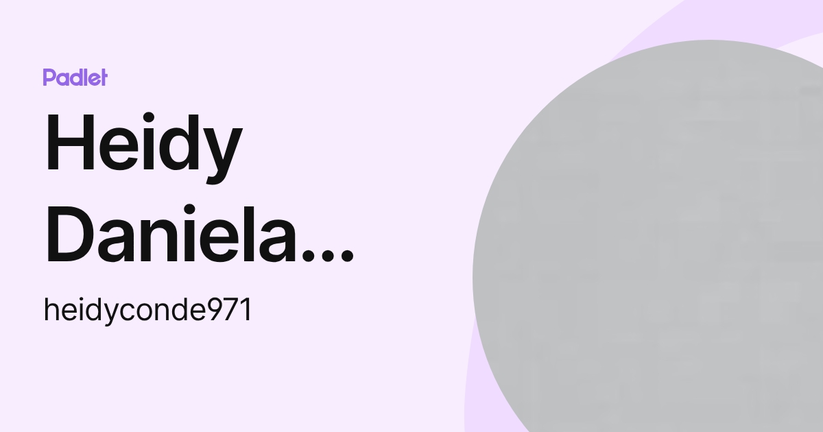 Heidy Daniela Conde Gomez (heidyconde971) profile | Padlet