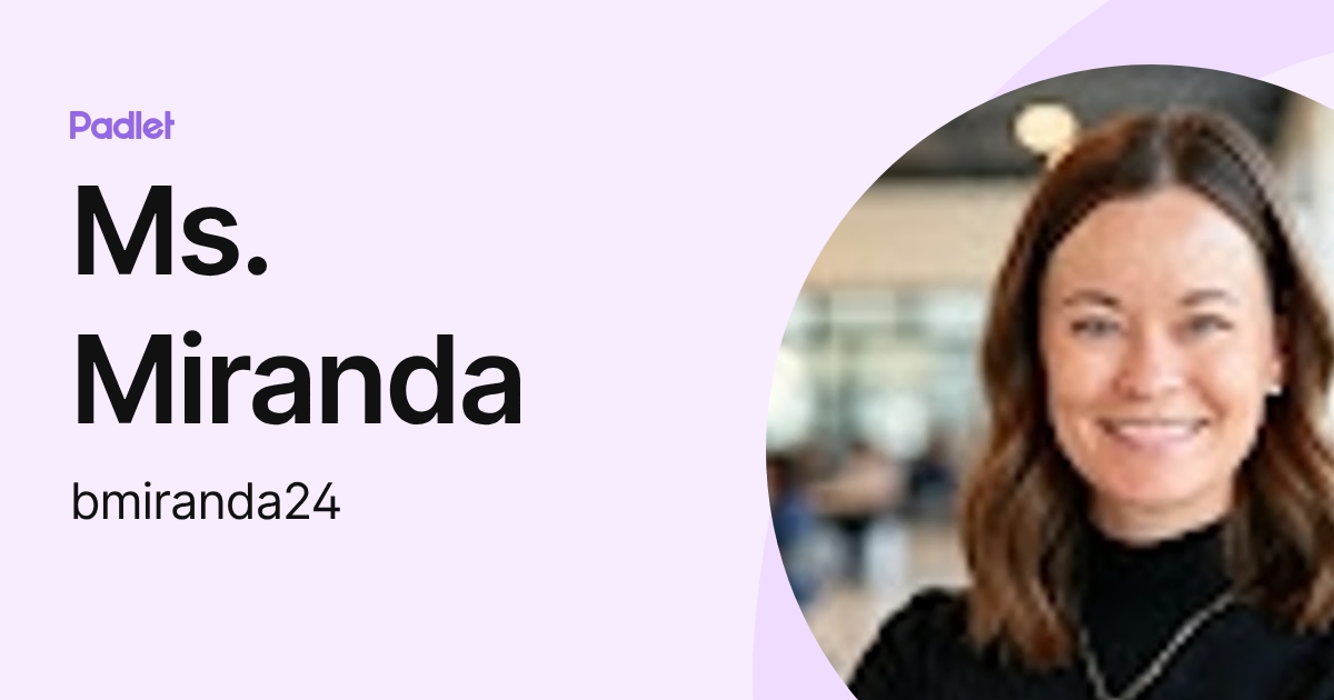 Ms. Miranda (bmiranda24) profile | Padlet