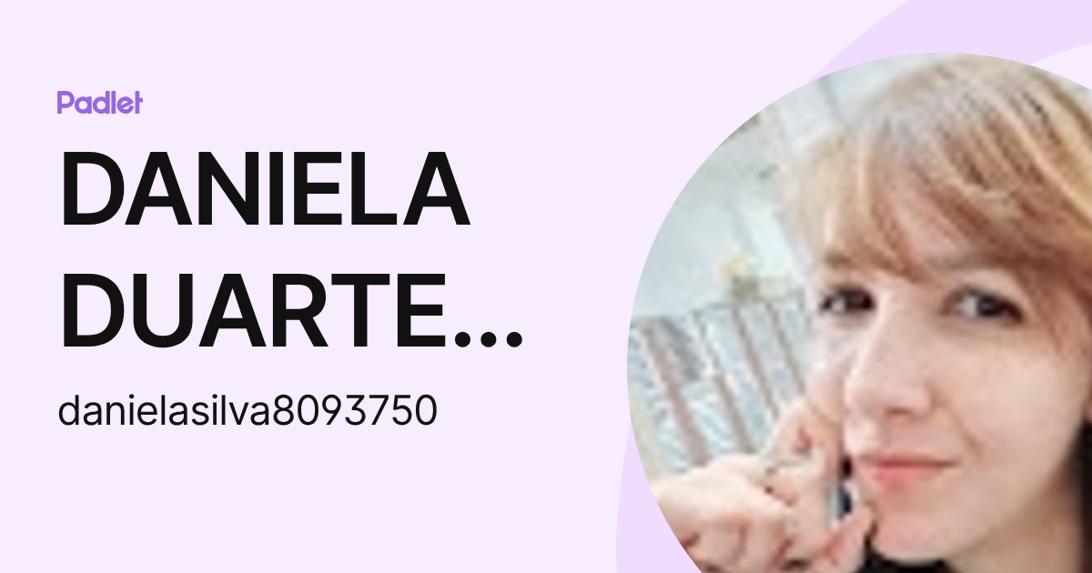 DANIELA DUARTE COSTA SILVA (danielasilva8093750) profile | Padlet