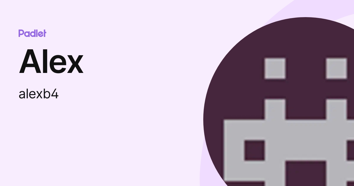 Alex (alexb4) profile | Padlet