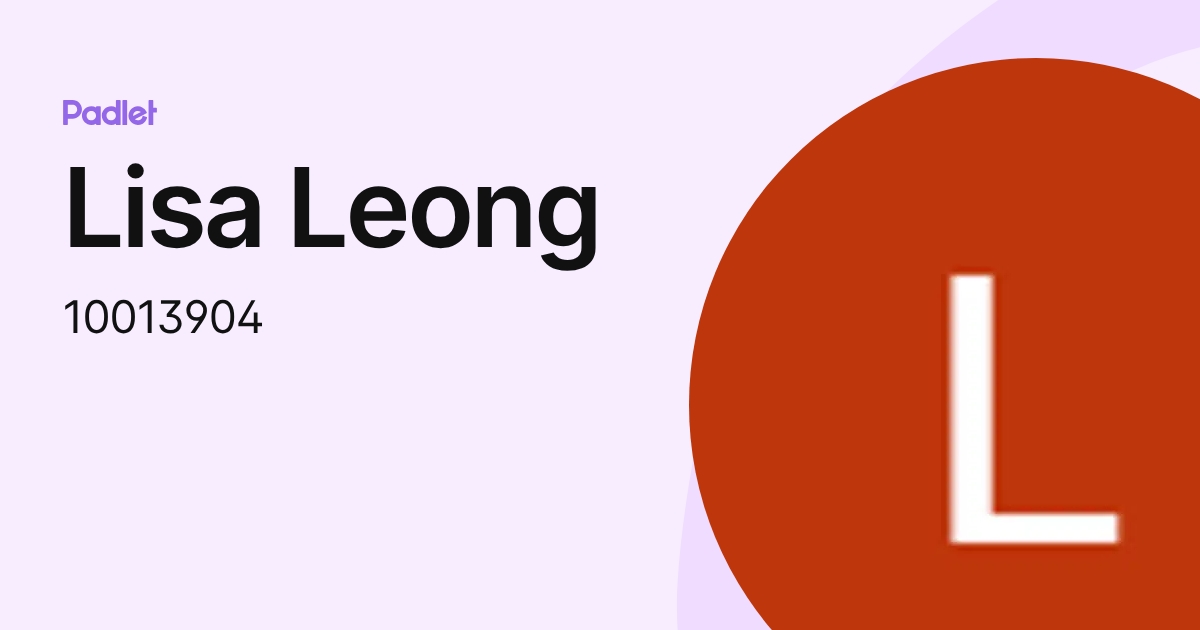 Lisa Leong (10013904) profile | Padlet
