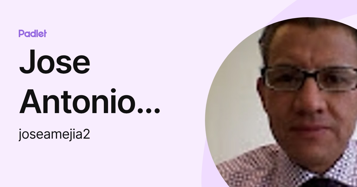 Jose Antonio Mejia Villaseñor (joseamejia2) profile | Padlet