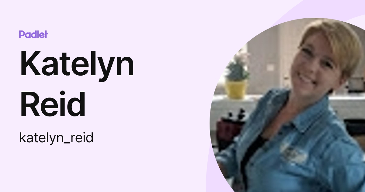 Katelyn Reid (katelyn_reid) profile | Padlet