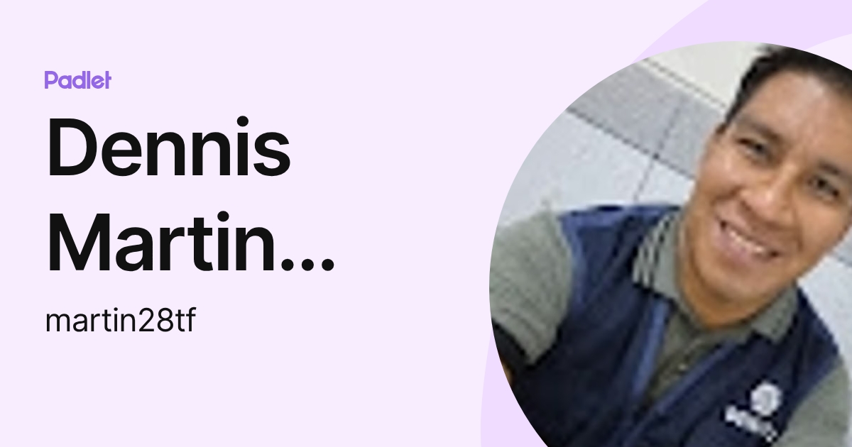 Dennis Martin Torres Flores (martin28tf) profile | Padlet