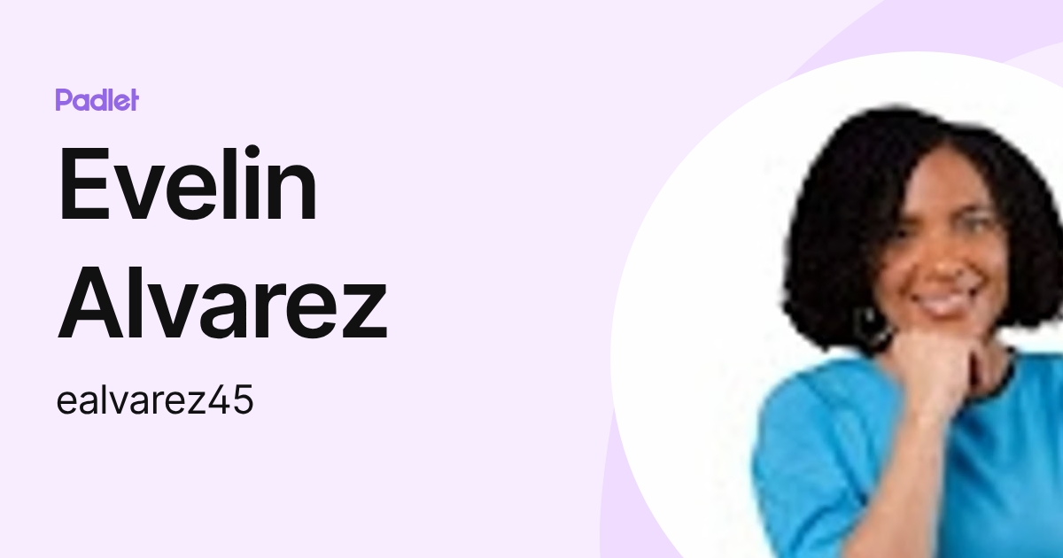 Evelin Alvarez (ealvarez45) profile | Padlet