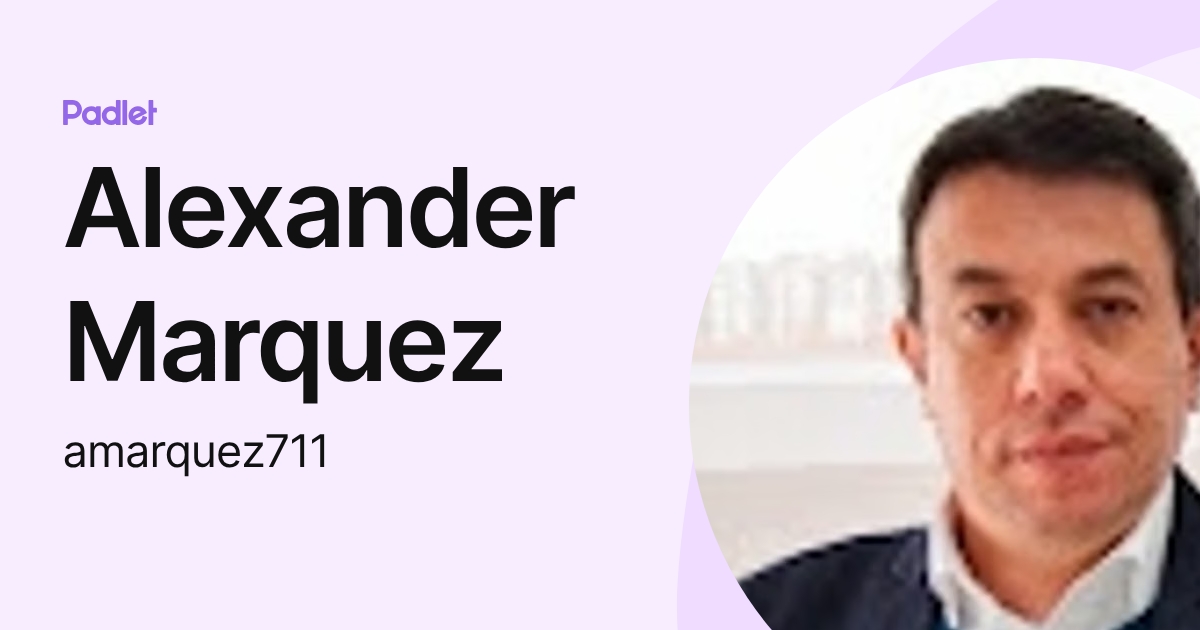Alexander Marquez (amarquez711) profile | Padlet