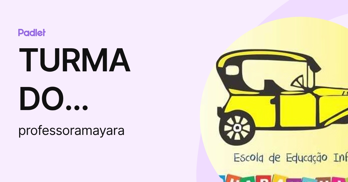 TURMA DO JARDIM II, PROFESSORA MAYARA (professoramayara) profile | Padlet