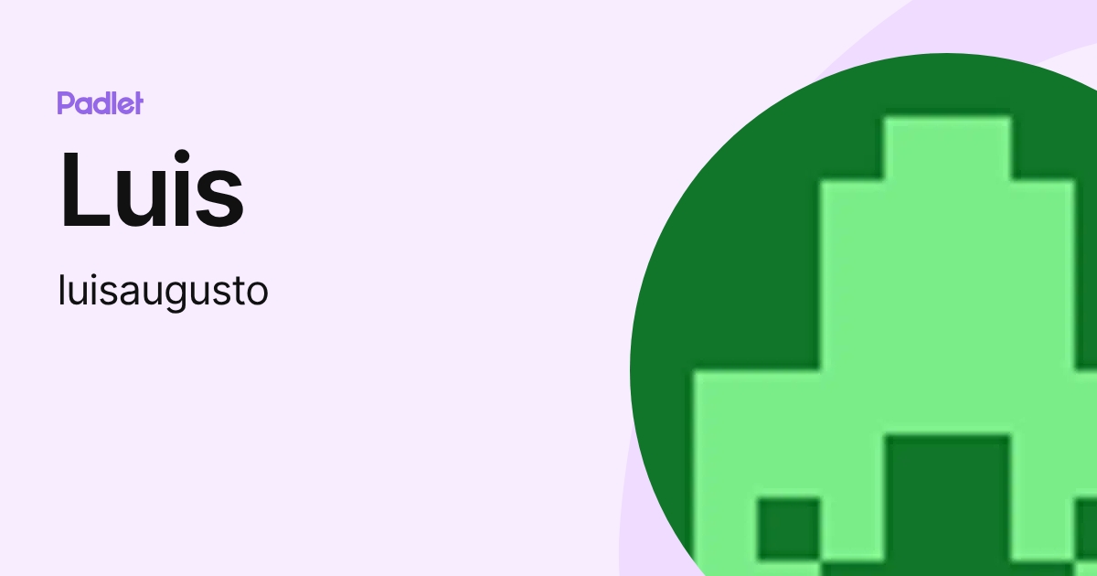 Luis (luisaugusto) profile | Padlet