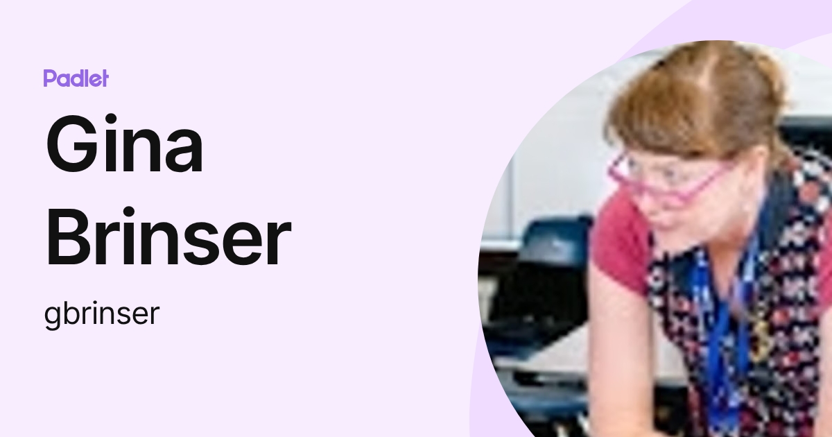 Gina Brinser (gbrinser) profile | Padlet