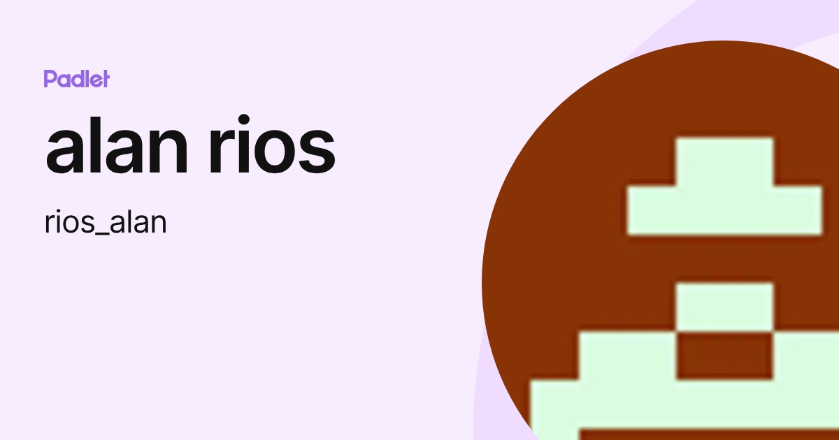 Alan Bonfiglio Rios alan rios (rios_alan) profile | Padlet