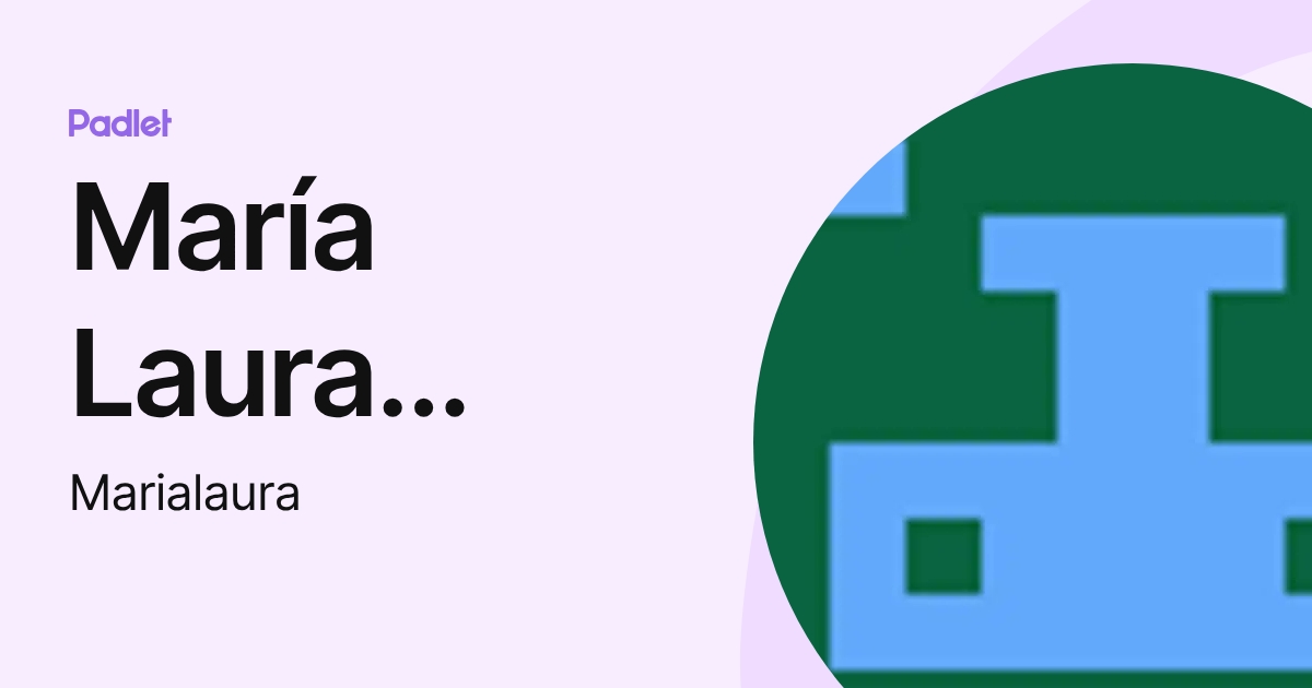 María Laura Gomez (Marialaura) profile | Padlet