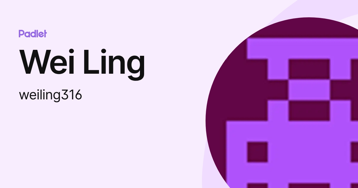 Wei Ling (weiling316) profile | Padlet