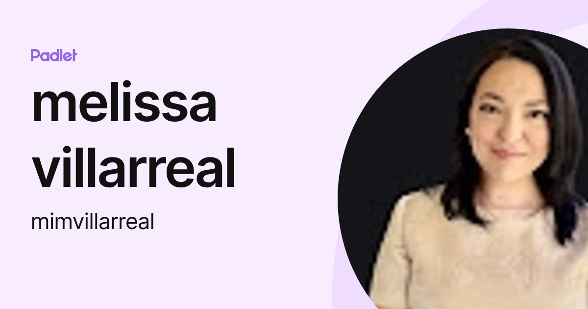 melissa villarreal (mimvillarreal) profile | Padlet