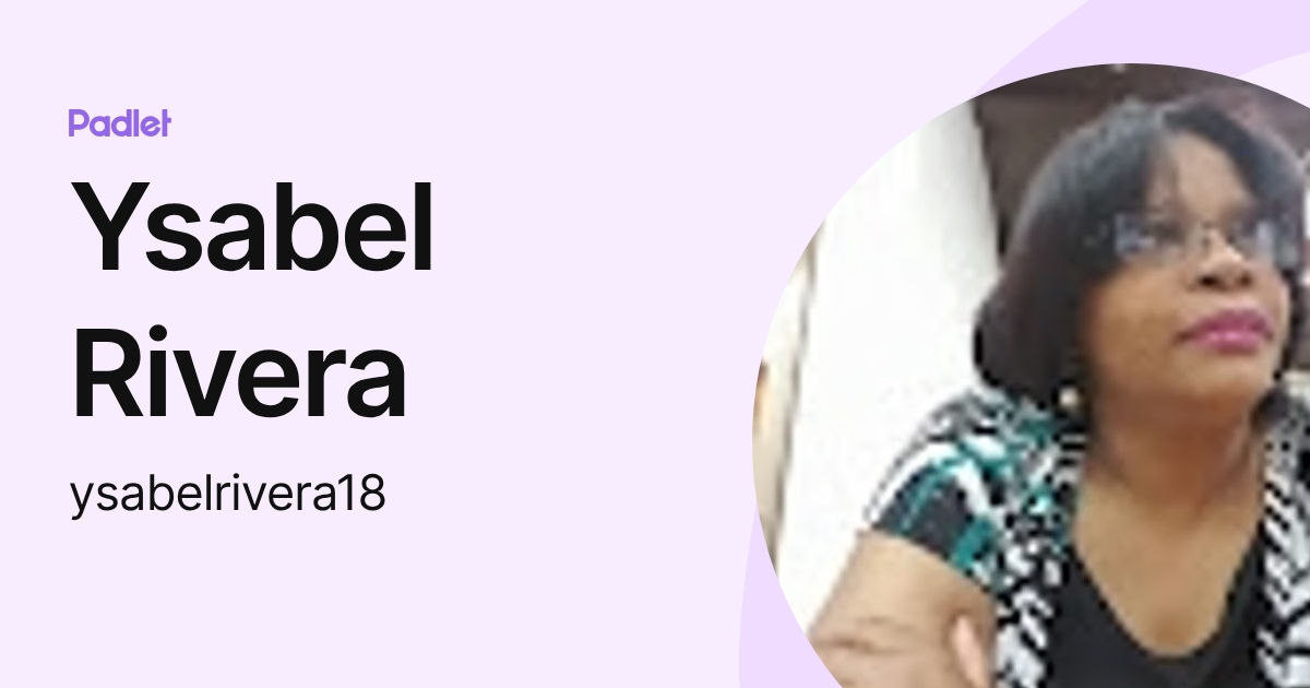 Ysabel Rivera (ysabelrivera18) profile | Padlet