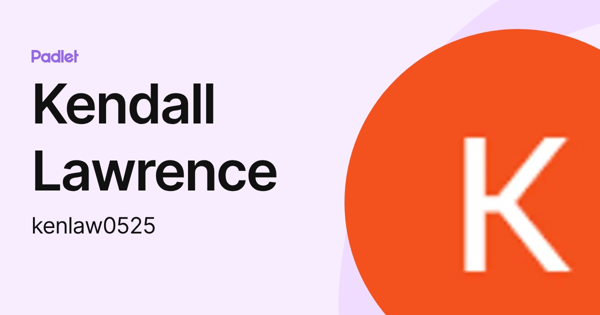 Kendall Lawrence (kenlaw0525) profile | Padlet